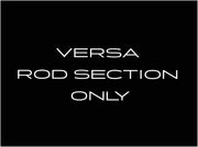 VERSA Rod / Section ONLY